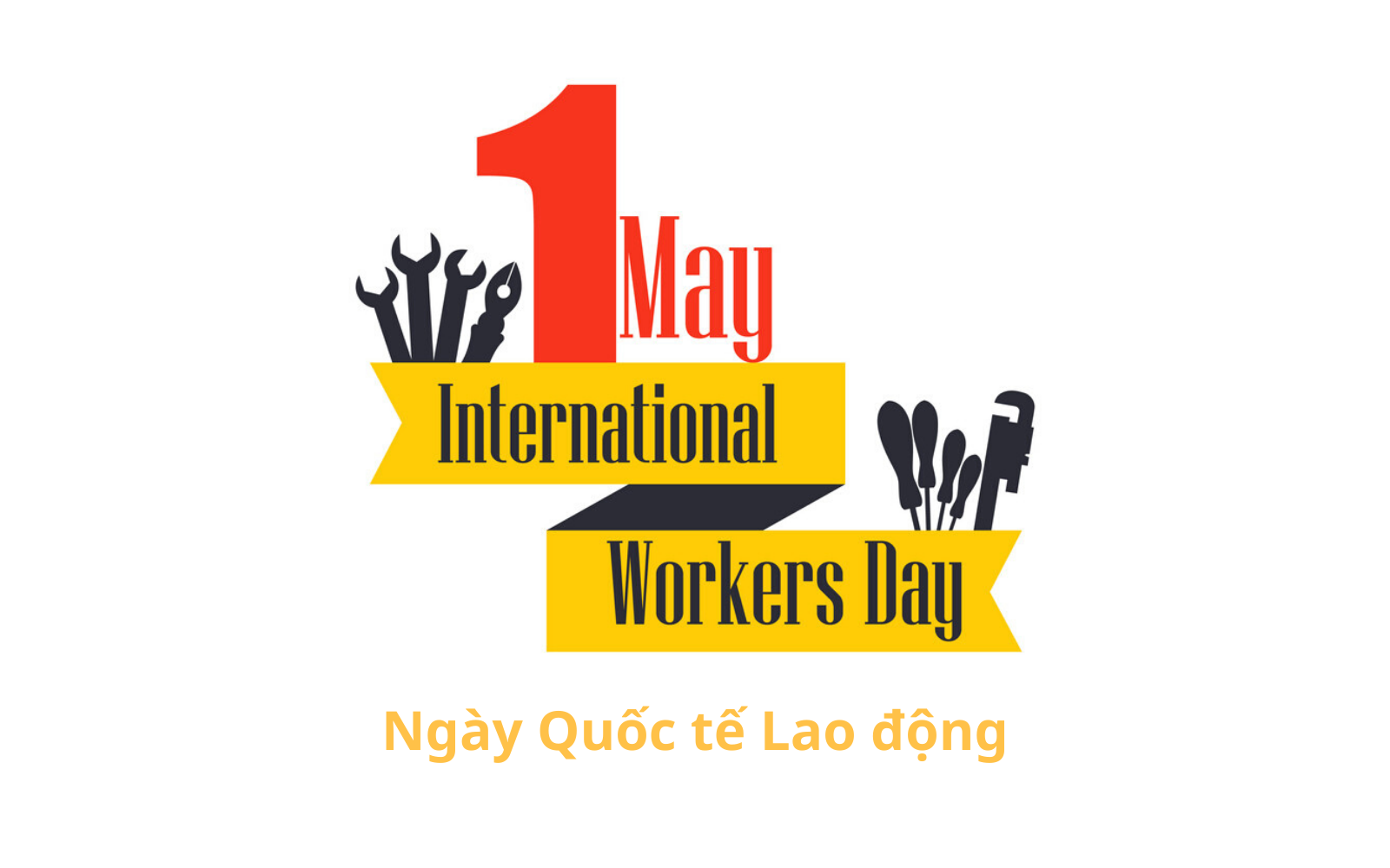 Ngày Quốc tế Lao động (International Workers' Day) là gì? Ý nghĩa và lịch sử hình thành